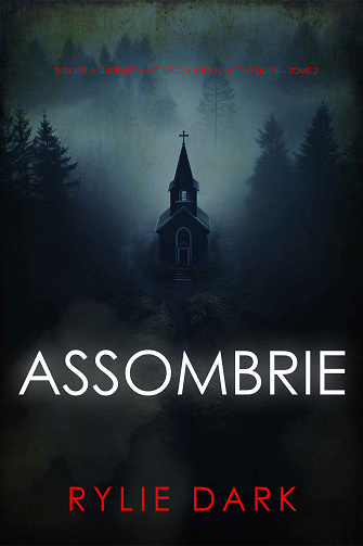 Becca Thorn Agent du FBI, Tome 2 : Assombrie - Rylie Dark (2024)