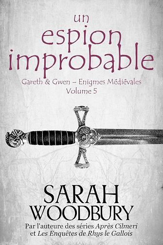 Gareth & Gwen, Tome 5 : Un Espion Improbable - Sarah Woodbury (2024)