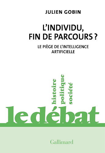 L'individu, fin de parcours ?: Le piège de l'intelligence artificielle - Julien Gobin (2024)