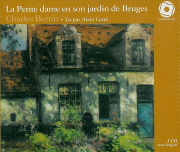 La Petite dame en son jardin de Bruges (3 CD audio) - Charles Bertin (2009)