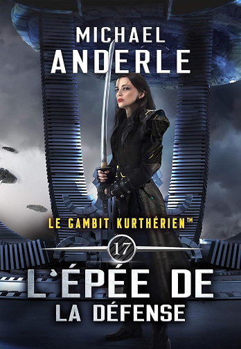 Le gambit Kurthérien, Tome 17 : L'épée de la défense - Michael Anderle (2024)
