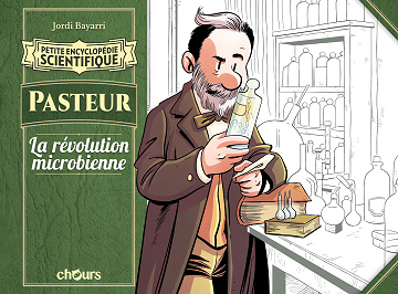 Petite Encyclopédie scientifique - Tome 09 - Pasteur, la révolution microbienne