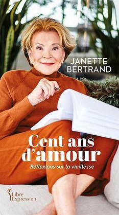 Cent ans d’amour : réflexions sur la vieillesse - Janette Bertrand (2024)