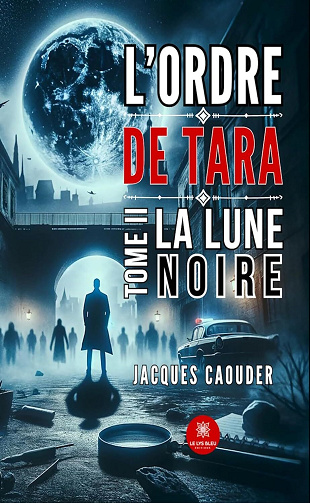 Jacques Caouder - L’ordre de Tara - Tome 2: La lune noire (2024)