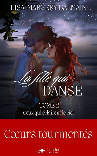 La fille qui danse, Tome 2 : Ceux qui éclairent le ciel - Lisa-Margery Balmain (2024)