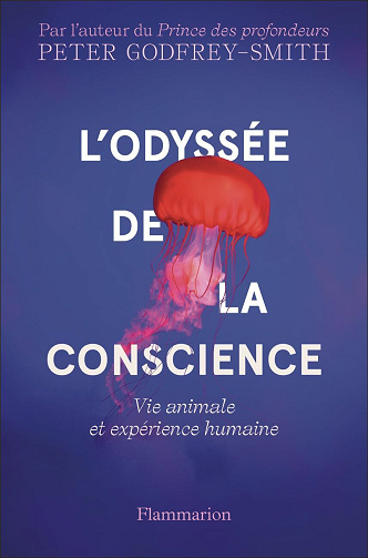 L'Odyssée de la conscience : Vie animale et expérience humaine - Peter Godfrey-Smith (2024)