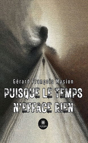 Puisque le temps n’efface rien - Gérard François Masion (2024)