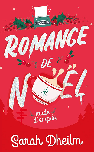 Romance de Noël : mode d'emploi - Sarah Dheilm (2024)