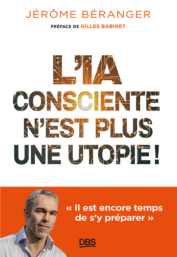 L'IA consciente n’est plus une utopie ! - Jérôme Béranger (2024)
