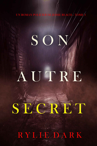 Jessie Reach, Tome 3 : Son autre secret - Rylie Dark (2024)