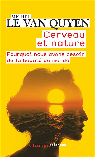 Cerveau et nature : Pourquoi nous avons besoin de la beauté du monde - Michel Le Van Quyen (2024)