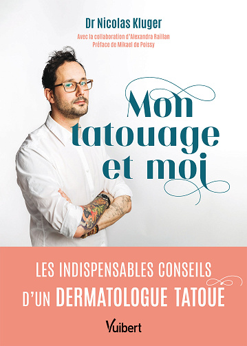 Mon tatouage et moi  Les indispensables conseils d’un dermatologue tatoué - Nicolas Kluger (2024)