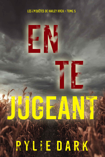 Hailey Rock, Tome 5 : En te jugeant - Rylie Dark (2024)
