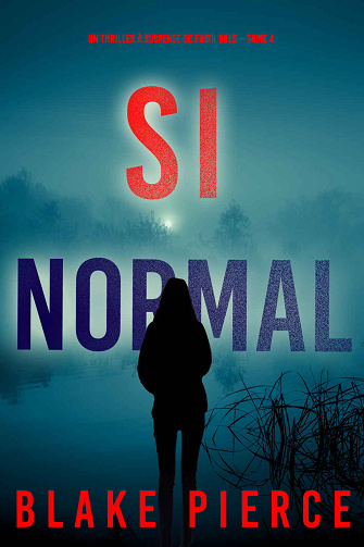 Faith Bold, Tome 4 : Si Normal - Blake Pierce (2024)