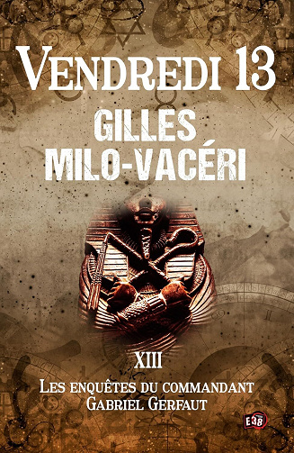 Les enquêtes du commandant Gabriel Gerfaut, Tome 13 : Vendredi 13 - Gilles Milo-Vacéri (2024)