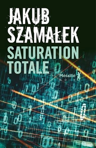 Trilogie du dark net T3 : Saturation totale -  Jakub Szamalek (2024)