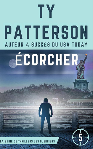 Ty Patterson - Écorcher (LA SÉRIE DE THRILLERS LES GUERRIERS t. 5) (2024)