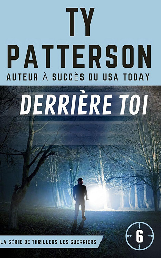 Ty Patterson - DERRIÈRE TOI (LA SÉRIE DE THRILLERS LES GUERRIERS t. 6) (2024)