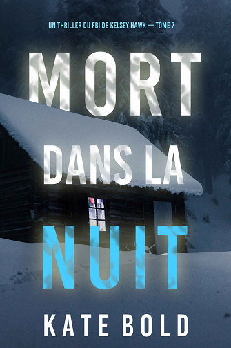 Kelsey Hawk, Tome 7 : Mort Dans La Nuit - Kate Bold (2024)