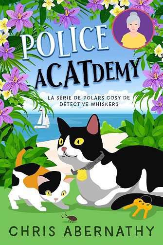 Chris Abernathy - Police Acatdemy (La série de polars cosy Détective Whiskers t. 7) (2024)