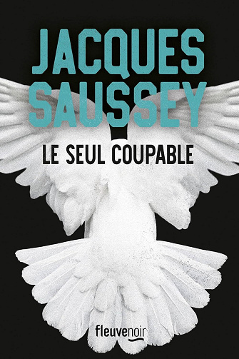 Le seul coupable - Jacques Saussey (2024)