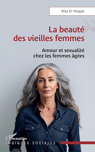 La beauté des vieilles femmes : Amour et sexualité chez les femmes âgées - Rita El Khayat (2024)