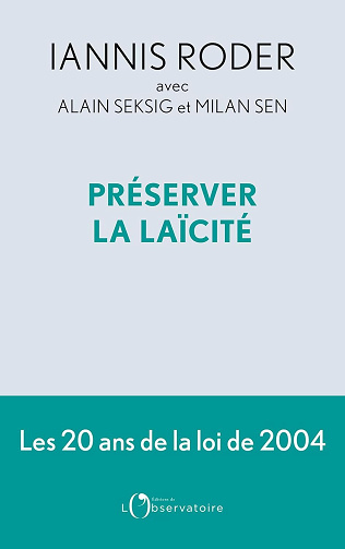 Préserver la laïcité : Les 20 ans de la loi de 2004 - Iannis Roder, Alain Seksig, Sen Milan (2024)