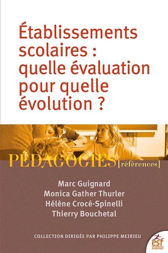 Etablissements scolaires : Quelle évaluation pour quelle évolution ? - Monica Gather Thurler (Auteur), Marc Guignard, Hélène Crocé-Spinelli, Thierry Bouchetal (2024)
