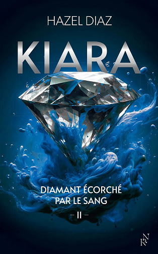 Kiara, diamant écorché par le sang - Tome 2 -  Hazel Diaz (2024)