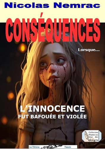 Nicolas NEMRAC - CONSÉQUENCES: LORSQUE L'INNOCENCE FUT BAFOUÉE ET VIOLÉE (2024)