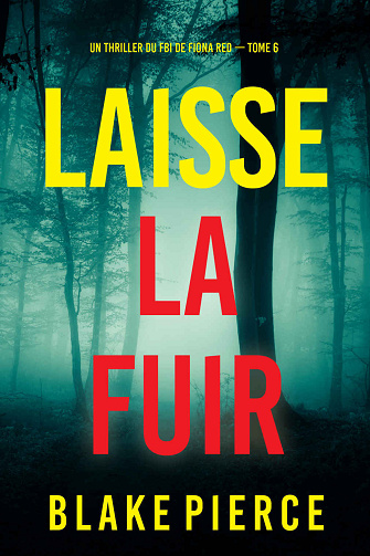 Fiona Red, Tome 6 : Laisse la fuir - Blake Pierce (2024)