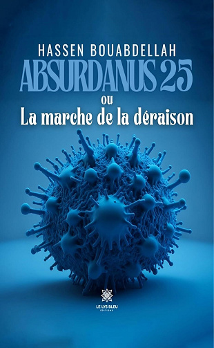 Hassen Bouabdellah - Absurdanus 25 ou La marche de la déraison (2024)