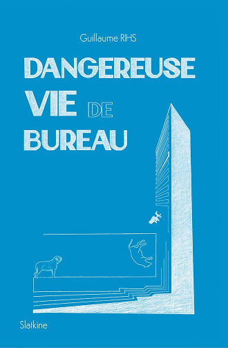 Dangereuse vie de bureau -  Guillaume Rihs (2024)