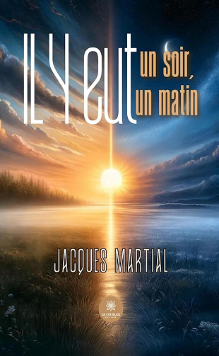 Jacques Martial - Il y eut un soir,il y eut un matin (2024)