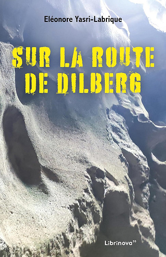 Eléonore Yasri-Labrique - Sur la route de Dilberg (2024)