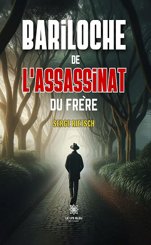 Serge Rietsch - Bariloche de l’assassinat du frère (2024)
