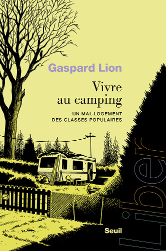 Vivre au camping : Un mal-logement des classes populaires - Gaspard Lion (2024)