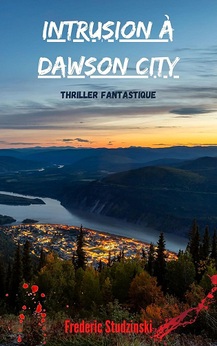 Frederic Studzinski - Intrusion à Dawson City (2024)