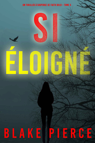 Faith Bold, Tome 5 : Si Eloigné - Blake Pierce (2024)