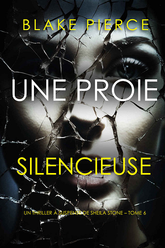Sheila Stone, Tome 6 : Une Proie Silencieuse - Blake Pierce (2024)