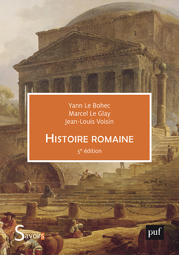 Histoire romaine. 5e édition - Yann Le Bohec, Marcel Le Glay, Jean-Louis Voisin (2024)