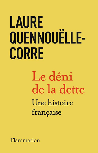 Le déni de la dette : Une histoire française - Laure Quennouëlle-Corre (2024)