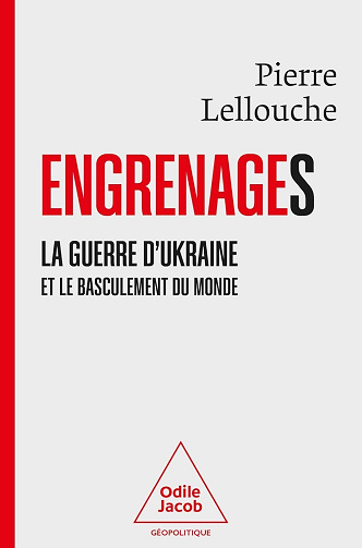 Engrenages : La guerre d'Ukraine et le basculement du monde - Pierre Lellouche (2024)