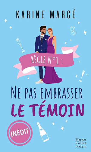 Règle numéro 1 : ne pas embrasser le témoin - Karine Marcé (2024)