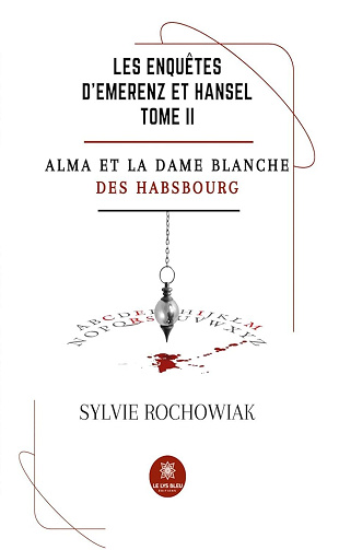 Sylvie Rochowiak - Les enquêtes d’Emerenz et Hansel - Tome 2: Alma et la dame blanche des Habsbourg (2024)