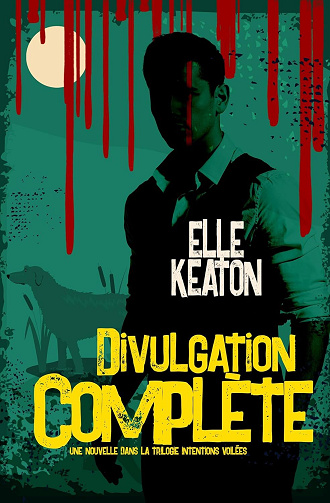Elle Keaton - Divulgation complète (Intentions Voilées t. 4) (2024)
