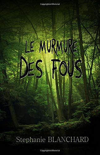 Le murmure des fous - Stephanie Blanchard (2018)
