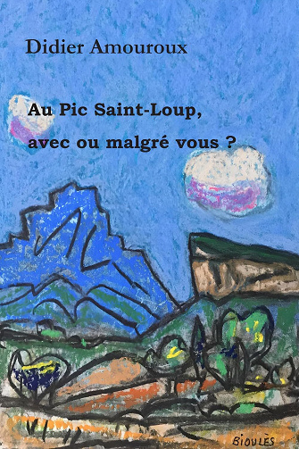 Amouroux Didier - Au Pic Saint-Loup, avec ou malgré vous ? (2024)