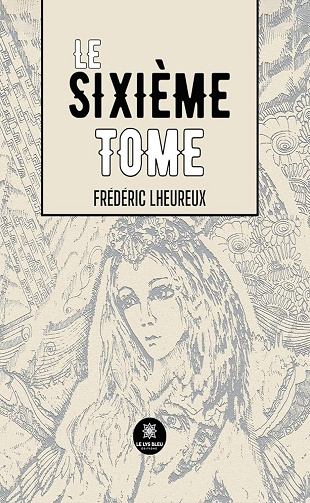 Frédéric Lheureux - Le sixième tome (2024)