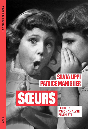 Soeurs : Pour une psychanalyse féministe - Silvia Lippi, Patrice Maniglier (2023)
